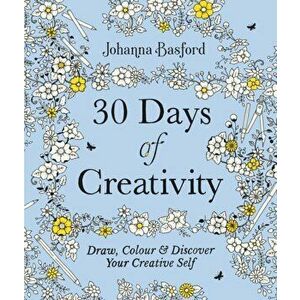 30 Days of Creativity: Draw, Colour and Discover Your Creative Self, Paperback - Johanna Basford imagine