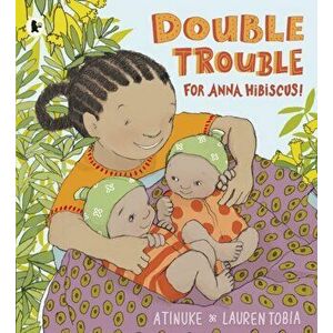 Double Trouble for Anna Hibiscus!, Paperback - Atinuke imagine
