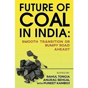 Future of Coal in India: Smooth Transition or Bumpy Road Ahead?, Paperback - *** imagine