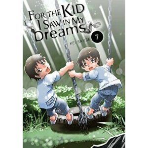 For the Kid I Saw in My Dreams, Vol. 7, Hardback - Kei Sanbe imagine