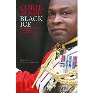 Black Ice. The memoir of a soldier, double amputee and world champion, Hardback - Corie Mapp imagine