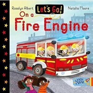 Let's Go! On a Fire Engine, Board book - Rosalyn Albert imagine