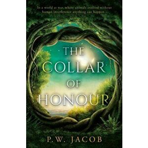 The Collar of Honour, Paperback - P.W. Jacob imagine