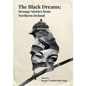 The Black Dreams. Strange Stories from Northern Ireland, Hardback - Carlo Gebler imagine