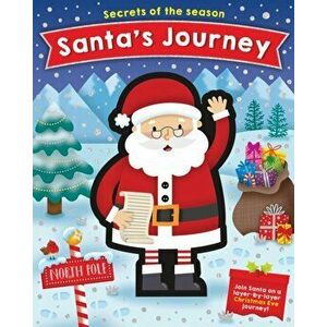 Santa's Journey. Join Santa on a layer-by-layer Christmas Eve journey!, Board book - *** imagine