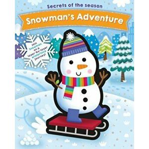 Snowman's Adventure. Join Snowman on a layer-by-layer wintertime journey!, Board book - *** imagine