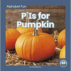 Alphabet Fun: P is for Pumpkin, Paperback - Nick Rebman imagine