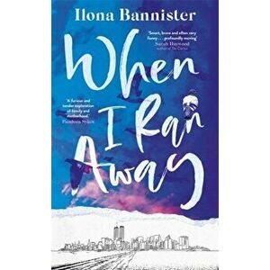 When I Ran Away, Paperback - Ilona Bannister imagine