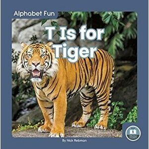 Alphabet Fun: T is for Tiger, Paperback - Nick Rebman imagine