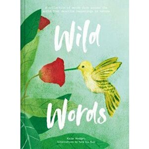 Wild Words: How language engages with nature. A collection of international words that describe a natural phenomenon, Hardback - Kate Hodges imagine