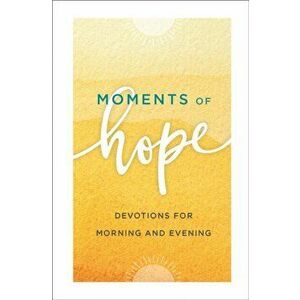 Moments of Hope. Devotions for Morning and Evening, Repackaged Edition, Hardback - *** imagine