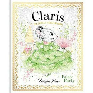 Claris: Palace Party. The Chicest Mouse in Paris, Hardback - Megan Hess imagine