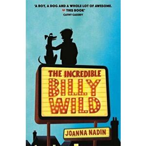 The Incredible Billy Wild, Paperback - Joanna Nadin imagine