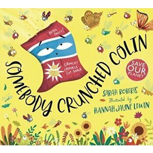 Somebody Crunched Colin, Paperback - Sarah Roberts imagine