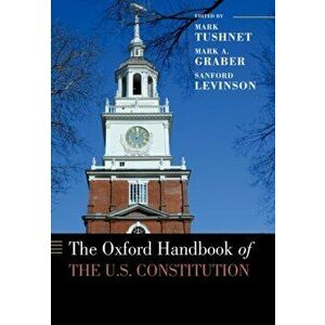 The Oxford Handbook of the U.S. Constitution, Paperback - Mark Tushnet imagine