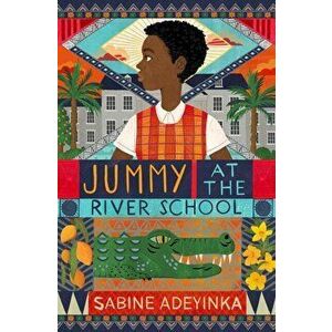 Jummy at the River School, Paperback - Sabine Adeyinka imagine