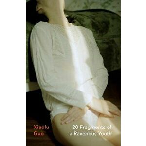 20 Fragments of a Ravenous Youth, Paperback - Xiaolu Guo imagine