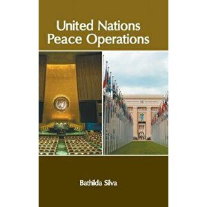 United Nations Peace Operations, Hardcover - Bathilda Silva imagine