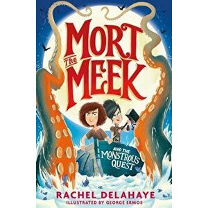 Mort the Meek and the Monstrous Quest, Paperback - Rachel Delahaye imagine