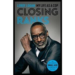 Closing Ranks. My Life as a Cop: As Portrayed on SMALL AXE, A Collection of Five Films, Paperback - Dr Leroy, MBE Logan imagine