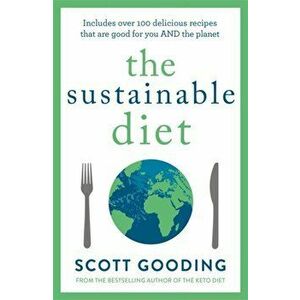 The Sustainable Diet, Paperback - Scott Gooding imagine