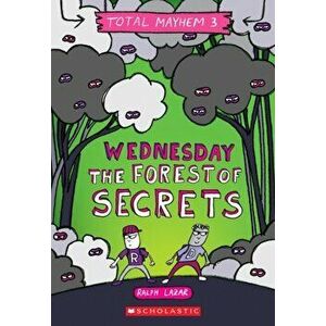 Wednesday - The Forest of Secrets (Total Mayhem #3), Paperback - Ralph Lazar imagine