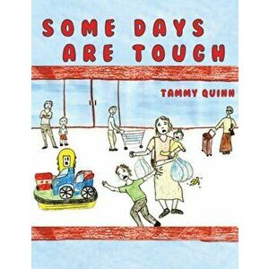 Some Days are Tough, Paperback - Tammy Quinn imagine