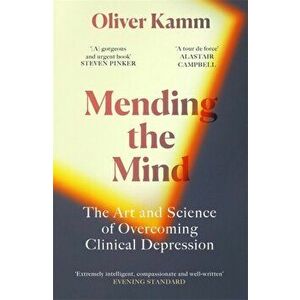 Mending the Mind. The Art and Science of Overcoming Clinical Depression, Paperback - Oliver Kamm imagine