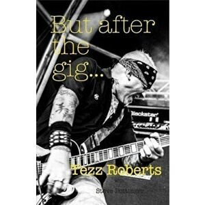 But after the gig..., Paperback - Tezz Roberts imagine