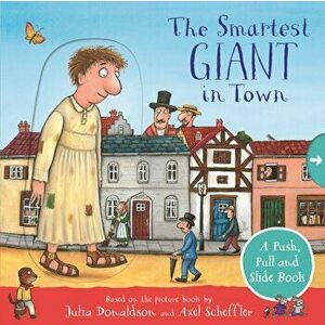 The Smartest Giant in Town: A Push, Pull and Slide Book, Board book - Julia Donaldson imagine