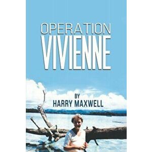 Operation Vivienne, Paperback - Harry Maxwell imagine