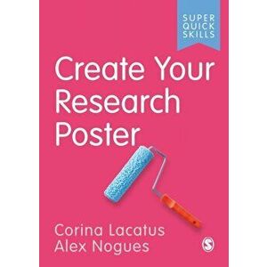 Create Your Research Poster, Paperback - Alex Nogues imagine