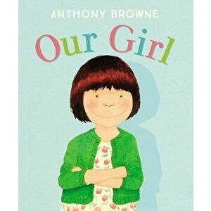 Our Girl, Paperback - Anthony Browne imagine