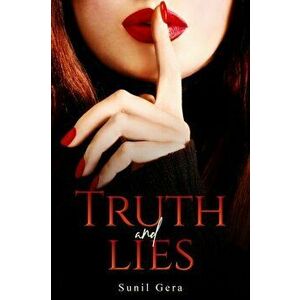 Truth and Lies, Paperback - Sunil Gera imagine
