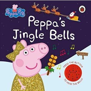 Peppa Pig: Peppa's Jingle Bells, Hardback - Peppa Pig imagine