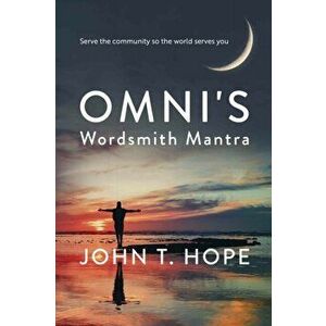 Omni's Wordsmith Mantra, Paperback - John T. Hope imagine