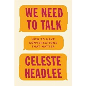 We Need To Talk. How to Have Conversations That Matter, Paperback - Celeste Headlee imagine