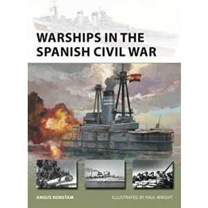 Warships in the Spanish Civil War, Paperback - Angus Konstam imagine