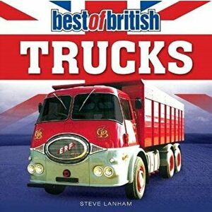 Best of British Trucks, Paperback - Steve Lanham imagine