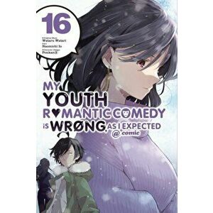 My Youth Romantic Comedy Is Wrong, As I Expected @ comic, Vol. 16 (manga), Paperback - Wataru Watari imagine