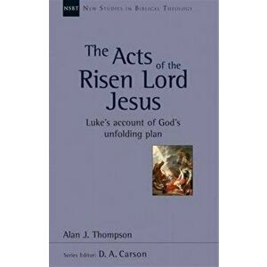 The Acts of the Risen Lord Jesus. Luke'S Account Of God'S Unfolding Plan, Paperback - Alan J Thompson imagine