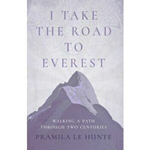 I Take the Road to Everest, Paperback - Pramila le Hunte imagine