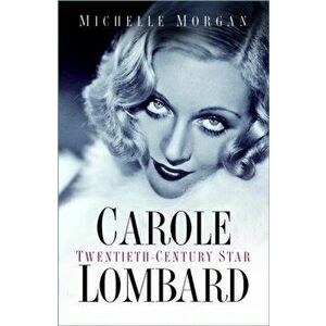 Carole Lombard. Twentieth-Century Star, 2 New edition, Paperback - Michelle Morgan imagine