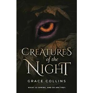 Creatures of the Night, Paperback - Grace Collins imagine