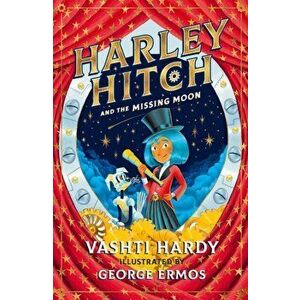 Harley Hitch and the Missing Moon, Paperback - Vashti Hardy imagine