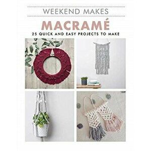 Macrame. 25 Quick and Easy Projects to Make, Paperback - Guild of Master Craftsman Publications Ltd imagine