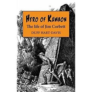 Hero of Kumaon: The Life of Jim Corbett, Hardcover - Duff Hart-Davis imagine