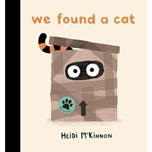 We Found a Cat (PB), Paperback - Heidi McKinnon imagine