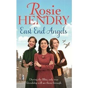 East End Angels. A heart-warming family saga about love and friendship set during the Blitz, Paperback - Rosie Hendry imagine