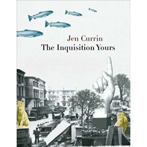 The Inquisition Yours, Paperback - Jen Currin imagine
